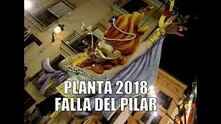 PLANTÀ FALLA DEL PILAR 2018 | 14 Març | #Plantà18