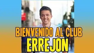 Bienvenido al club, Errejon