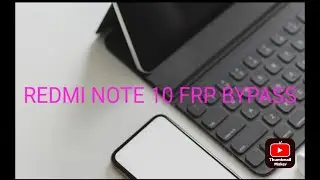 REDMI NOTE 10 FRP BYPASS