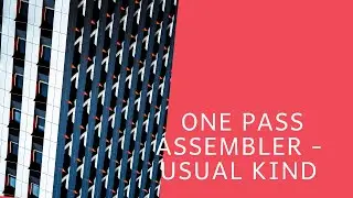 One pass assembler| Another type |System software - #12