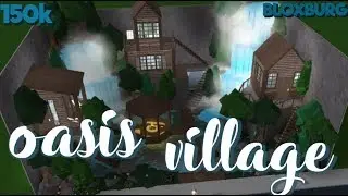 Bloxburg: Oasis Village 150k