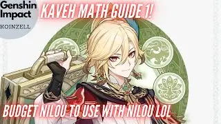 Kaveh Math Guide 1! Detailed Kit Analysis! Budget Nilou to use with Nilou! XD