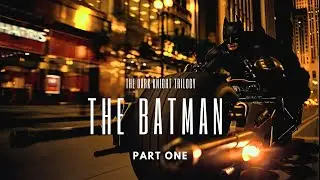 The Batman | The Dark Knight Trilogy | PART ONE |