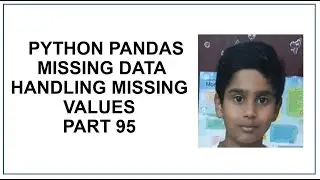 Python Pandas | Missing Data | handling missing values | NA or NaN | Python Programming tutorial 95