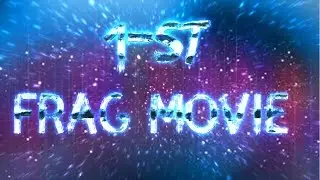 Мій перший МУВІК |1 ST FRAG MOVIE