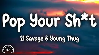 21 Savage - Pop Ur Shit (Lyrics) ft. Young Thug, Metro Boomin