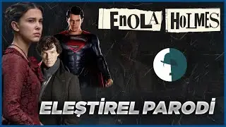 ENOLA HOLMES - ELEŞTİREL PARODİ