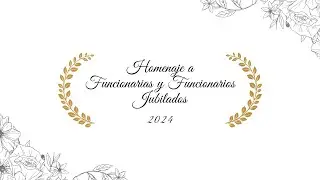 Ceremonia de Homenaje funcionarias y funcionarios Jubilados 2024