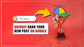How to Quickly Rank Your New Blog Post on Google (Tips & Tricks) - 