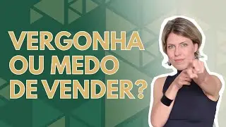 Perdendo a Vergonha e Medo de Vender [Negócios de Moda] - Como Vender Produtos de Moda (não gosto!)