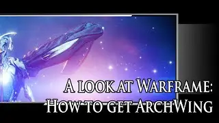 A look at Warframe: How to get Archwing