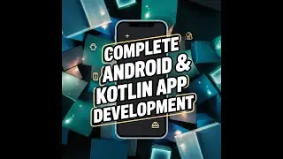 The Complete Android & Kotlin App Development A-Z Bootcamp 