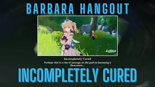 Barbara Hangout Event Ending 3 - Incompletely Cured