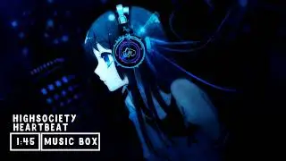 MUSICBOX | HIGHSOCIETY - Heartbeat