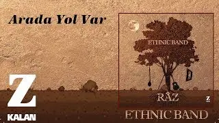 Ethnic Band - Arada Yol Var [ Râz © 2018 Z Müzik ]
