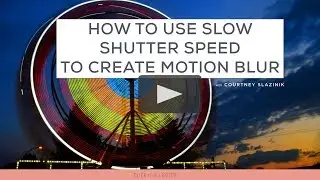 How to Use Slow Shutter Speed to Create Motion Blur