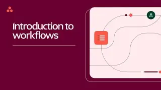How to build workflows: Intro (Part 1 of 7)