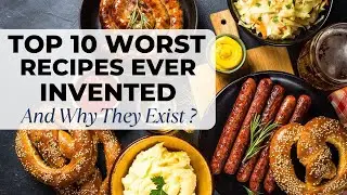 Top 10 Worst Recipes Ever Invented (And Why They Exist)
