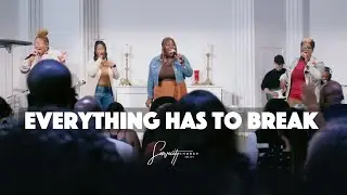 Everything Has To Break | ServeCity Worship