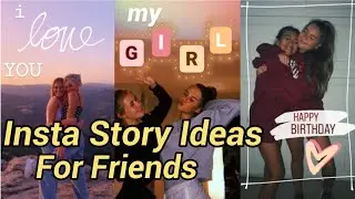 6 Instagram Story Ideas (friends and birthday)