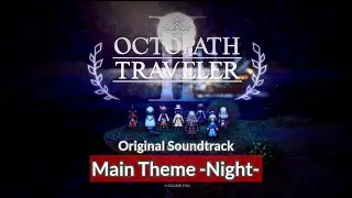 [OST] Main Theme (Night) | Octopath Traveler 2