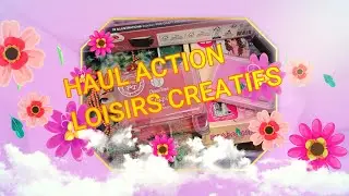 🌞🌞HAUL ACTION : loisirs créatifs  : de jolies trouvailles 🌞🌞#action #diy #loisircreatif
