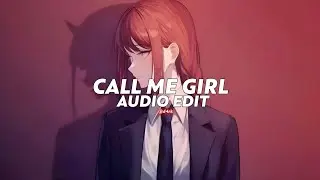 call me girl || rarin [edit audio]