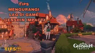 Sedikit Tips Mengurangi Lag - Genshin Impact Mobile
