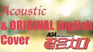 AOA - Miniskirt [Male Acoustic + Original English Cover]