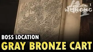 Gray Bronze Cart Boss Location Black Myth Wukong