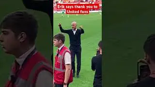 Erik says thank you to Manchester United fans
