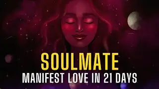 Soulmate Meditation: Manifest & Attract Love in 21 Days 💗