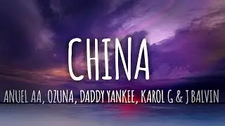 Anuel Aa, Ozuna, Daddy Yankee, Karol G - China (Lyrics / Lyrics Video) // #vevoCertified //#trending