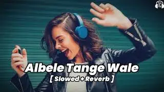 Albele Tange Wale [ Slowed _ Reverb ] Rahul Baliyan _| Hai Madam Lamba |