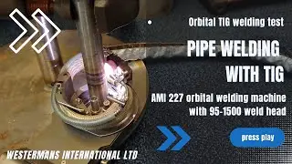 Pipe Welding with TIG - Weld Test with AMI 227 and 95-1500 Orbital Welding Head