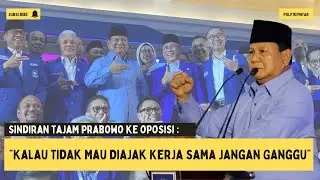 Prabowo: Kalau Tidak Mau Diajak Kerja Sama Jangan Ganggu, Kita Mau Kerja