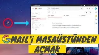 GMAİL'i Masaüstünden Açmak | GMAİL Masaüstüne Ekleme