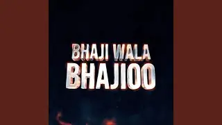 Bhaji Wala Bhajioo
