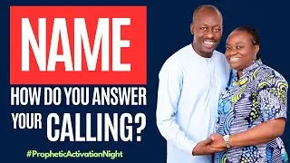 Activating The POWER Of Your Name: How To RESPOND To Your Calling | Prophetic Activation Night Vigil