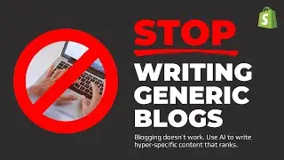 STOP Writing Generic Blogs: Try This New SEO Strategy For Shopify Stores - Rank Organically