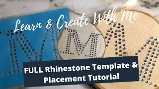 Learn  & Create with Me: FULL Rhinestone Template and Placement Tutorial| Start to Finish