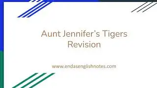 Aunt Jennifer’s Tigers-Revision Video