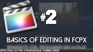Basics of Editing in FCPX - Final Cut Pro X Professional Training 02 by AV-Ultra
