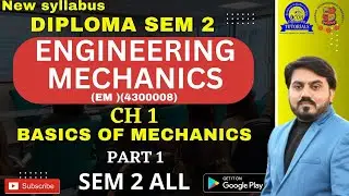 ENGINEERING MECHANICS DIPLOMA SEM 2 | CH 1 BASICS MECHANICS | DIPLOMA SEM 2 EM (4300008) IMP FOR GTU