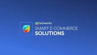 Freshworks for e-commerce industry