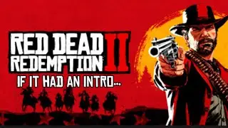 If RDR2 had an intro