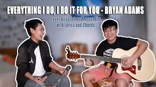 Everything I Do, I Do It for You - Bryan Adams Cover By Lyziel and Lorenz Lim (Lyrics + Chords)