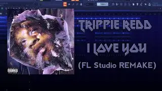Trippie Redd - I Love You ft. Chance The Rapper (FL Studio REMAKE + Free FLP)