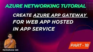 18: Azure Application Gateway With App Service Configuration | Azure Networking Tutorial