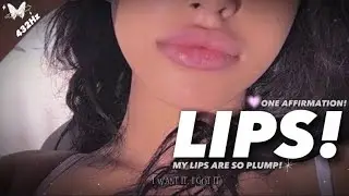432Hz | PLUMP LIPS! “My Lips Are So Plump!” One Affirmation.